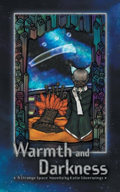 Warmth and Darkness: A Strange Space Novella
