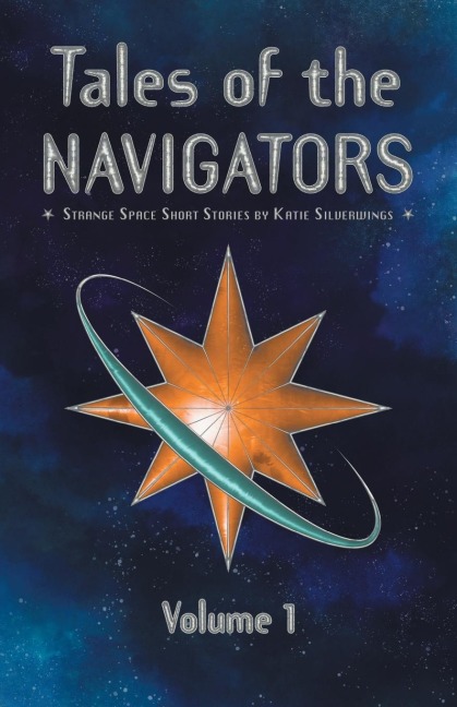 Tales of the Navigators: Strange Space Short Stories Volume 1