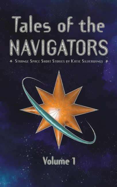 Tales of the Navigators: Strange Space Short Stories Volume 1