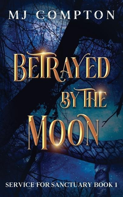 Betrayed by the Moon: Service for Sanctuary Book 1