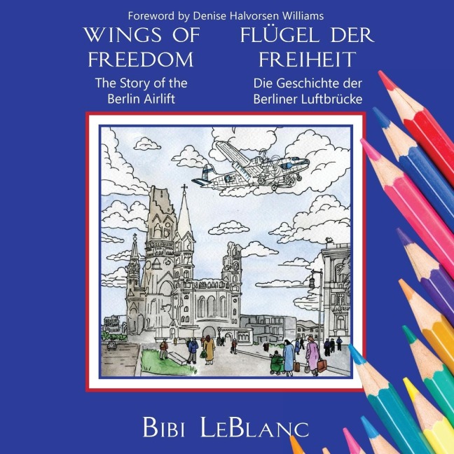 Wings of Freedom | Flügel der Freiheit: The Story of the Berlin Airlift | Die Geschichte der Berliner Luftbrücke