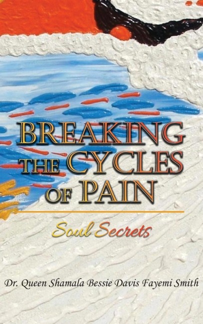 Breaking the Cycles of Pain: Soul Secrets