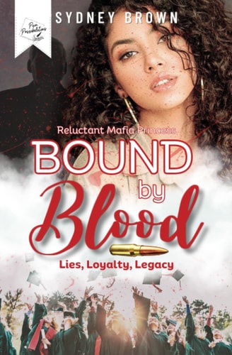 Bound by Blood: Lies, Loyalty, Legacy The Reluctant Mafia Princess Series Prequel