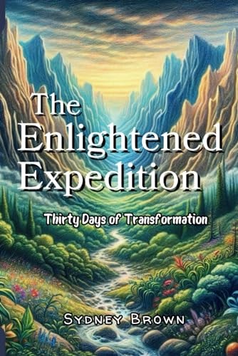 The Enlightened Expedition Thirty Days of Transformation