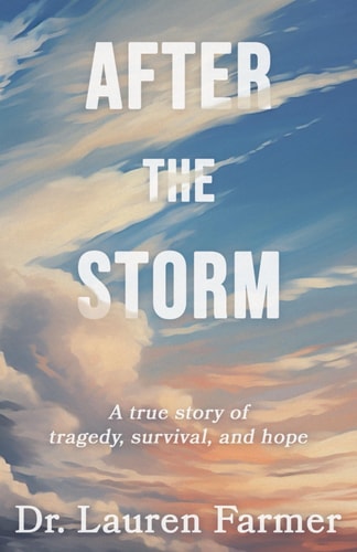 After the Storm A True Story of Tragedy, Survival, and Hope