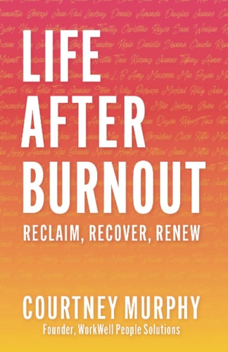Life After Burnout Reclaim, Recover, Renew