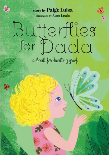 Butterflies for Dada A Book for Healing Grief