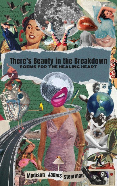 Theres Beauty in the Breakdown: Poems for the Healing Heart