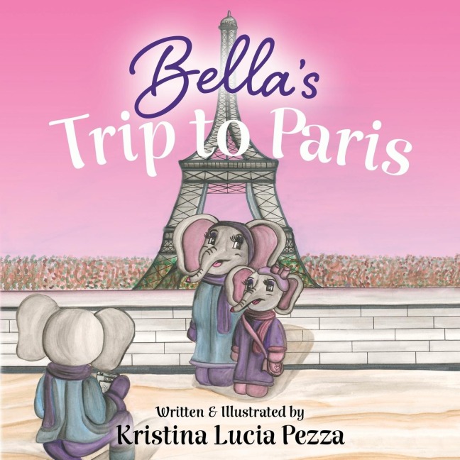 Bellas Trip to Paris: The Bella Lucia Series, Book 7
