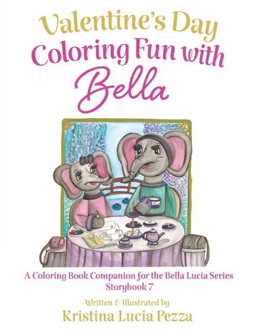 Valentines Day Coloring Fun with Bella: The Bella Lucia Series, Coloring Book C (for Storybook 7)