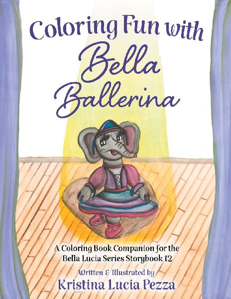 Coloring Fun with Bella Ballerina: The Bella Lucia Series, Coloring Book E (for Storybook 5)