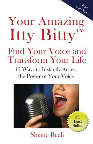 Your Amazing Itty Bitty(TM) Find Your Voice and Transform Your Life 15 Ways to Instantly Access the Power of Your Voice