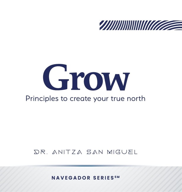 Grow: Principles to create your true north