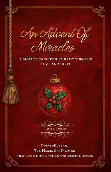 An Advent of Miracles: A Mother-Daughter Journey Through Love and Light