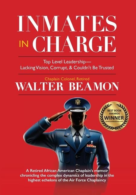 Inmates in Charge: Top Level Leadership - Lacking Vision, Corrupt, & Couldnt Be Trusted