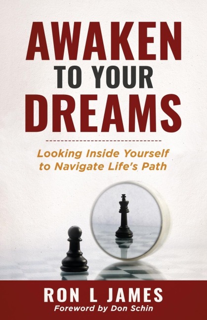 Awaken to Your Dreams: Looking Inside Yourself to Navigate Lifes Path