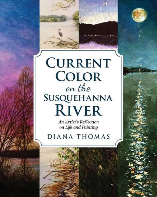 Current Color on the Susquehanna River: An Artists Reflection on Life and Painting