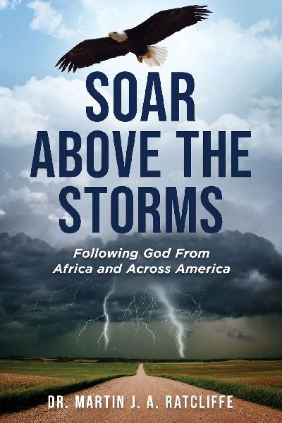 Soar Above the Storms: Following God From Africa and Across America