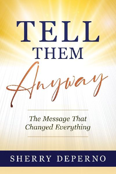 Tell Them Anyway