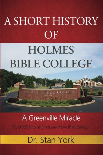A Short History of Holmes Bible College A Greenville Miracle