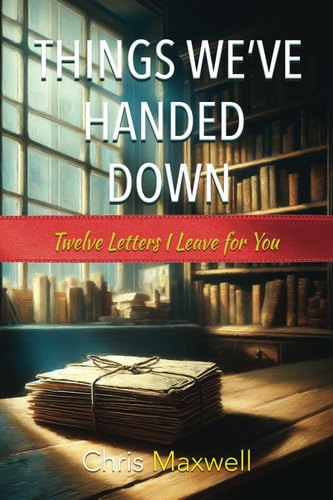 Things We've Handed Down Twelve Letters I Leave for You