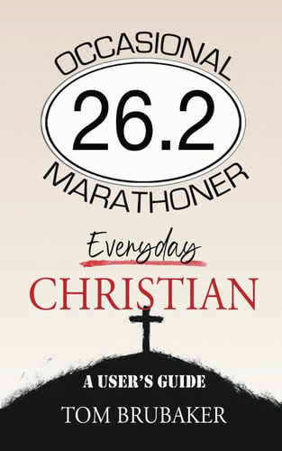 26. 2 Occasional Marathoner, Everyday Christian: a User's Guide