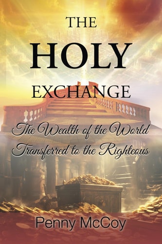 The Holy Exchange The Wealth of the World Transferred to the Righteous