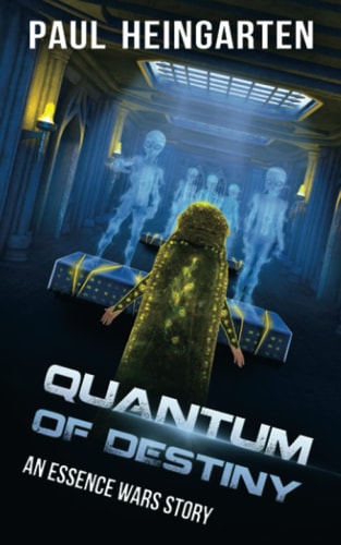 Quantum of Destiny An Essence Wars Story