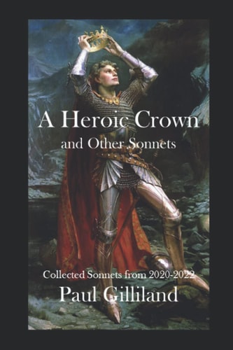 A Heroic Crown and Other Sonnets Collected Sonnets From 2020-2022
