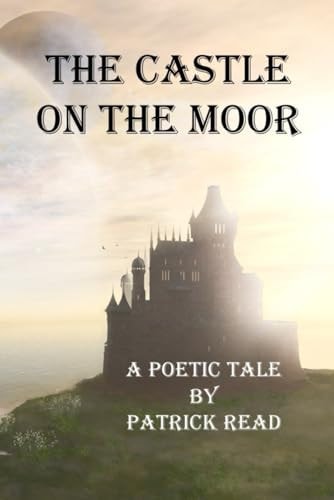 The Castle on the Moor A Poetic Tale