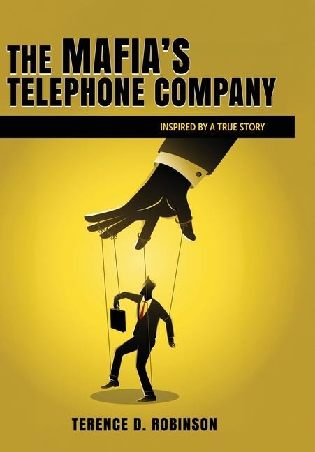 The Mafias Telephone Company: Inspired by a True Story