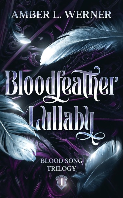 Bloodfeather Lullaby: Blood Song Trilogy 1