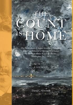 The Count is Home: The Development of August Strindberg's Miss Julie, from First Rehearsal to Opening Performance by the Saint Albans Rep