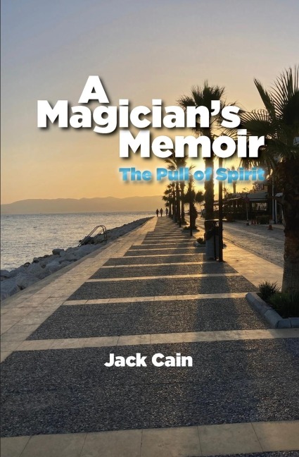 A Magicians Memoir: The Pull of Spirit
