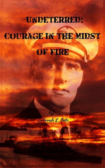 Undeterred: Courage in the midst of Fire