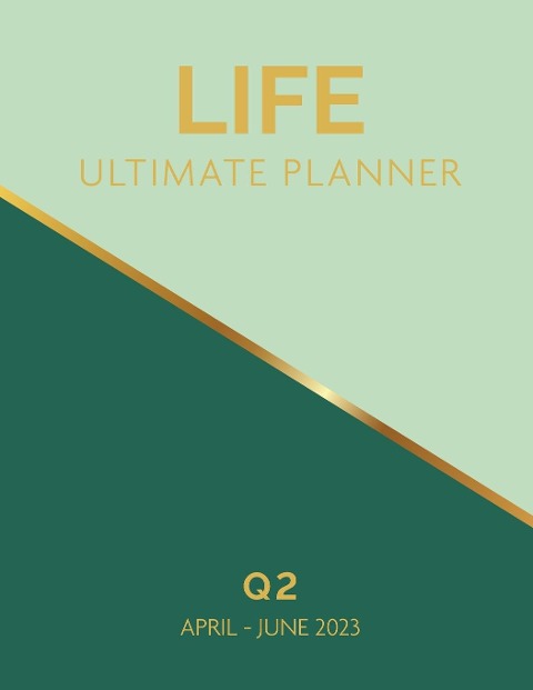Life Ultimate Planner: Q2 April - June 2023