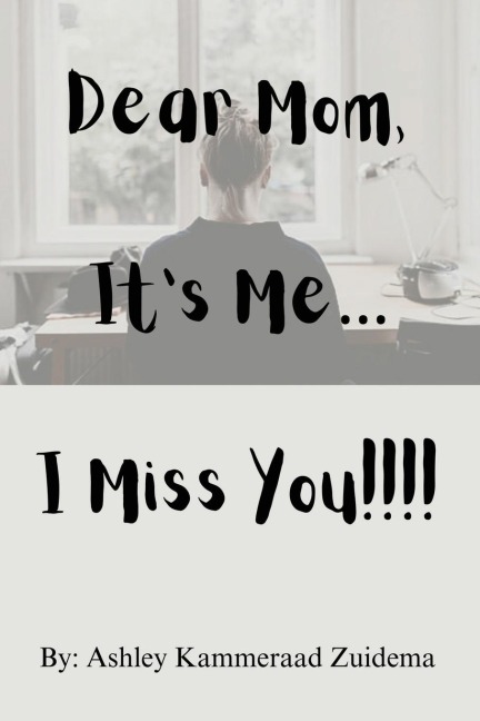 Dear Mom, its Me.... I miss you!!