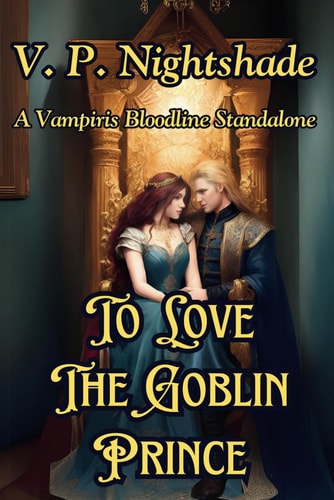 To Love The Goblin Prince A Vampiris Bloodline Standalone