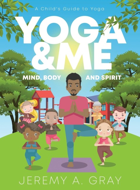 Yoga & Me: (Mind, Body, and Spirit) A Childs Guide to Yoga)