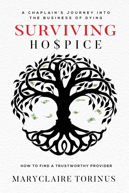 Surviving Hospice: A Chaplains Journey Into the Business of Dying How to Find a Trustworthy Provider
