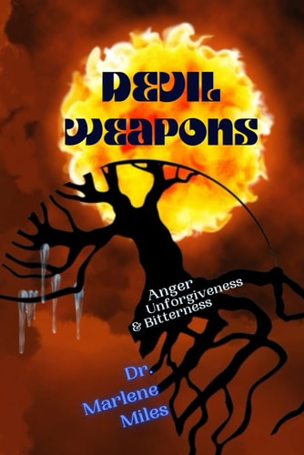 Devil Weapons Anger, Unforgiveness & Bitterness