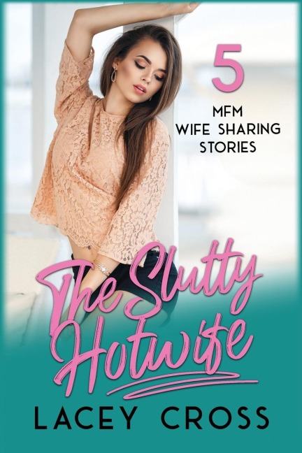 The Slutty Hotwife 5 MFM Wife Sharing Stories