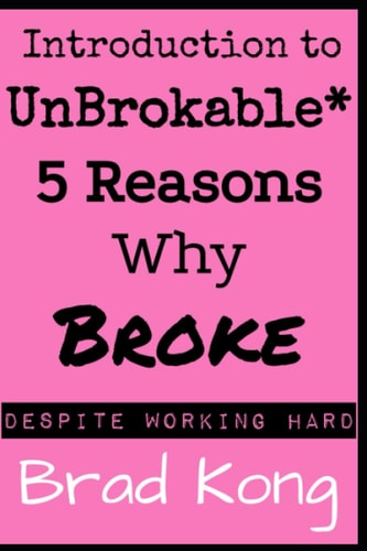 Introduction to UnBrokable* 5 Reasons Why Broke* Despite Working Hard