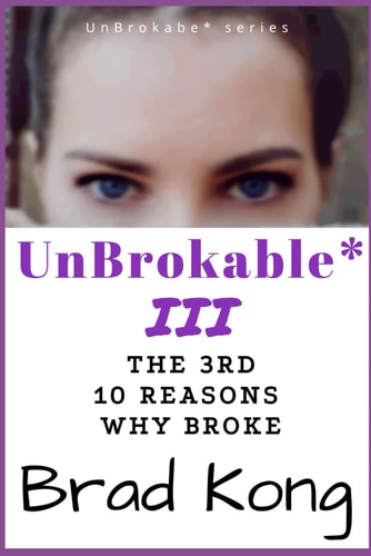 UnBrokable* III The 3rd 10 Reasons Why People Go Broke Despite Working