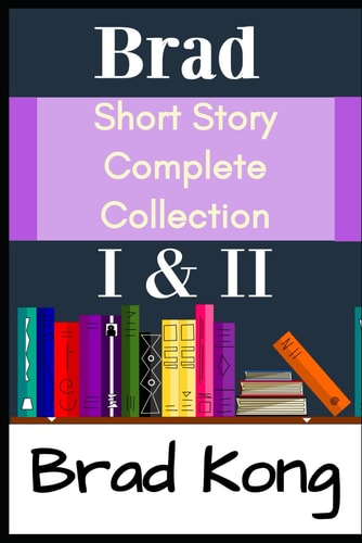 Brad Short Story Complete Collection I & II Plus 3 New Stories