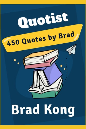 Quotist 450 Quotes by Brad