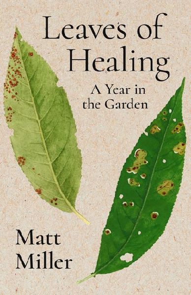 Leaves of Healing: A Year in the Garden