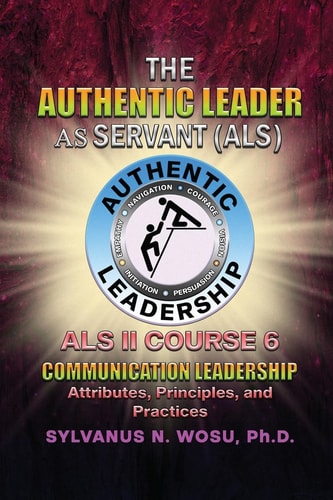 The Authentic Leader As Servant II Course 6 Listening Communication Leadership