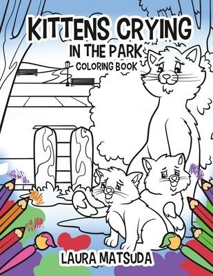 Kittens Crying in the Park: Coloring Book