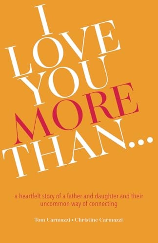 I Love You More Than... A Heartfelt Story of a Father and Daughter and Their Uncommon Way of Connecting